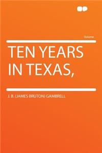 Ten Years in Texas,