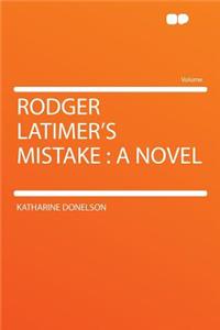 Rodger Latimer's Mistake