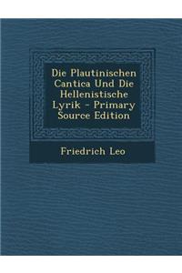 Die Plautinischen Cantica Und Die Hellenistische Lyrik