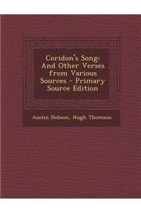 Coridon's Song: And Other Verses from Various Sources - Primary Source Edition