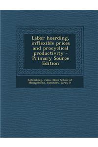 Labor Hoarding, Inflexible Prices and Procyclical Productivity - Primary Source Edition