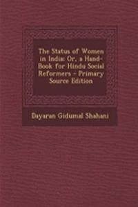 The Status of Women in India; Or, a Hand-Book for Hindu Social Reformers - Primary Source Edition