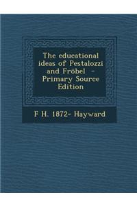 The Educational Ideas of Pestalozzi and Frobel