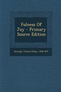 Fulness of Joy - Primary Source Edition