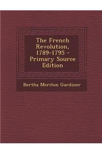 The French Revolution, 1789-1795 - Primary Source Edition