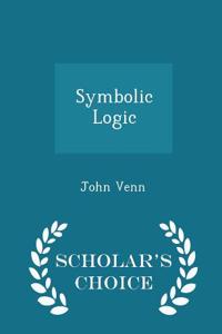 Symbolic Logic - Scholar's Choice Edition