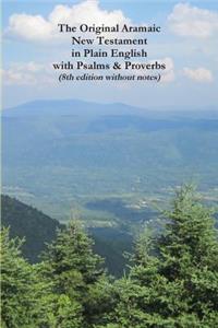 Original Aramaic New Testament in Plain English with Psalms & Proverbs (8th edition without notes)