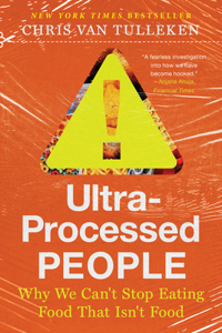 Ultra-Processed People - Why We Can't Stop Eating Food That Isn't Food