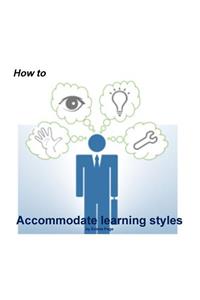 How to accommodate learning styles