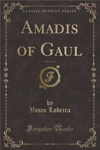 Amadis of Gaul, Vol. 4 of 4 (Classic Reprint)