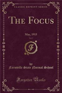 The Focus, Vol. 5: May, 1915 (Classic Reprint)