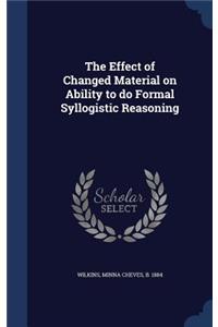 The Effect of Changed Material on Ability to do Formal Syllogistic Reasoning