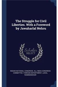 The Struggle for Civil Liberties. With a Foreword by Jawaharlal Nehru