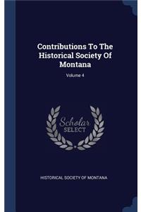 Contributions To The Historical Society Of Montana; Volume 4