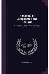 Manual of Composition and Rhetoric: A Text-Book for Schools and Colleges