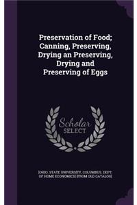 Preservation of Food; Canning, Preserving, Drying an Preserving, Drying and Preserving of Eggs