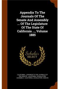Appendix to the Journals of the Senate and Assembly ... of the Legislature of the State of California ..., Volume 1885