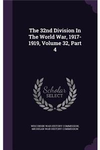 The 32nd Division in the World War, 1917-1919, Volume 32, Part 4