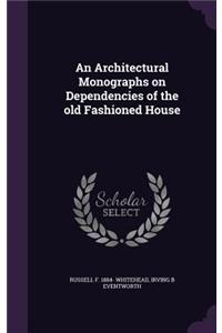 An Architectural Monographs on Dependencies of the Old Fashioned House