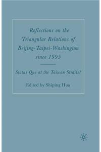 Reflections on the Triangular Relations of Beijing-Taipei-Washington Since 1995