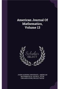 American Journal of Mathematics, Volume 13