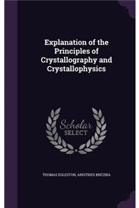 Explanation of the Principles of Crystallography and Crystallophysics