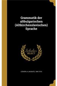Grammatik der altbulgarischen (Altkirchenslavischen) Sprache