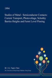 Studies of Metal - Semiconductor Contacts