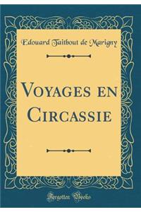 Voyages En Circassie (Classic Reprint)