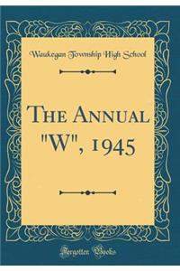 The Annual W, 1945 (Classic Reprint)