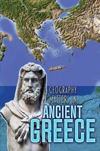 Geography Matters in Ancient Greece