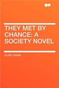 They Met by Chance: A Society Novel