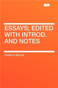 Essays; Edited with Introd. and Notes