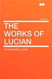 The Works of Lucian Volume 4