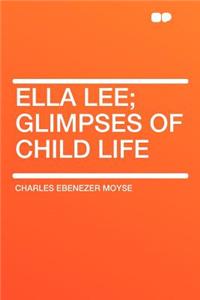 Ella Lee; Glimpses of Child Life