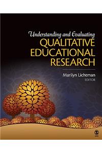 Understanding and Evaluating Qualitative Educational Research