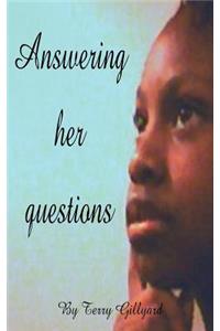 Answering Her Questions