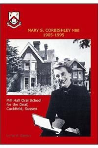 Mary S.Corbishley MBE 1905-1995: Mill Hall Oral School for the Deaf, Cuckfield, Sussex