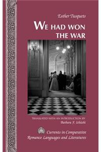We Had Won the War: Translated with an Introduction by Barbara F. Ichiishi