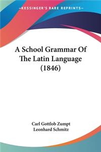 School Grammar Of The Latin Language (1846)