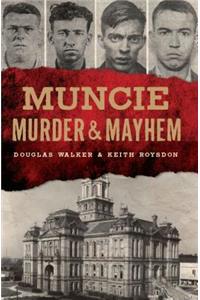Muncie Murder & Mayhem