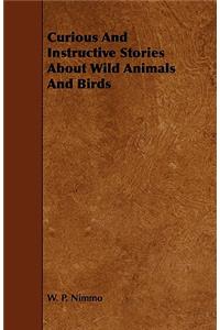 Curious and Instructive Stories about Wild Animals and Birds