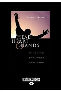 Head, Heart & Hands: Bringing Together, Christian Thoughts, Passion and Action