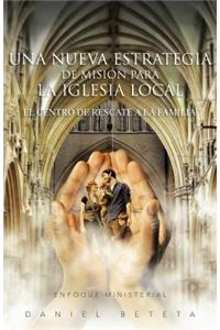 Una Nueva Estrategia de Mision Para La Iglesia Local