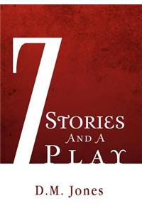 7 Stories and a Play