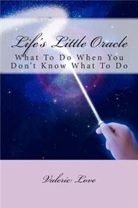 Life's Little Oracle: What To Do When You Don't Know What To Do