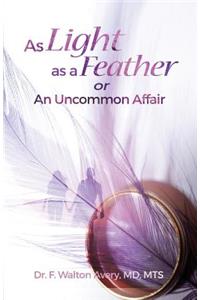 As Light As a Feather or An Uncommon Affair