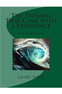 The Tsunami That Came With a Vengeance