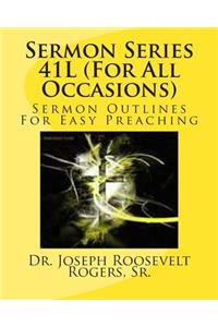 Sermon Series 41L (For All Occasions)