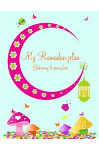 My Ramadan plan - Gateway to paradise